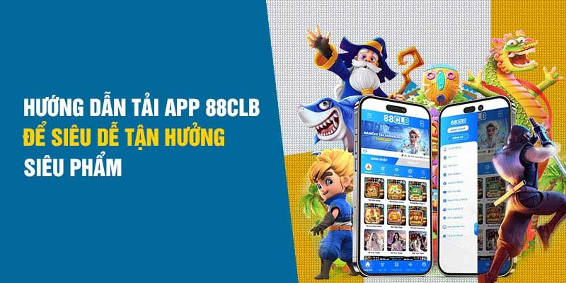 Những lưu ý khi tải app 88CLB