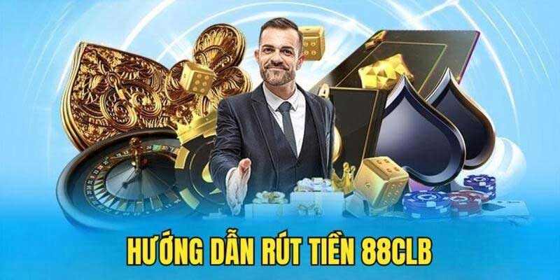 Những lưu ý khi thực hiện rút tiền 88CLB